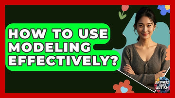 How To Use Modeling Effectively? - Answers About Autism
