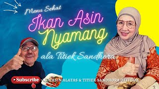 Resep Ikan Asin Nyamang ala Titiek Sandhora favorit ayah Muchsin - Enak & Sehat!