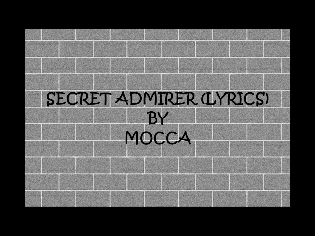 SECRET ADMIRER (LYRICS) - MOCCA class=