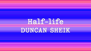 Duncan Sheik - Half-life (Lyrics)