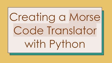 Creating a Morse Code Translator with Python