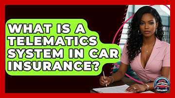 What Is A Telematics System In Car Insurance? - Auto Coverage Explained