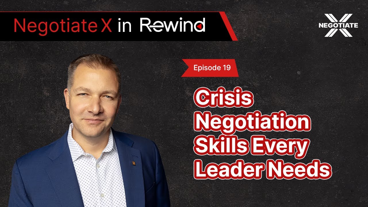Crisis Negotiation Skills Every Leader Needs | Negotiate X Podcast