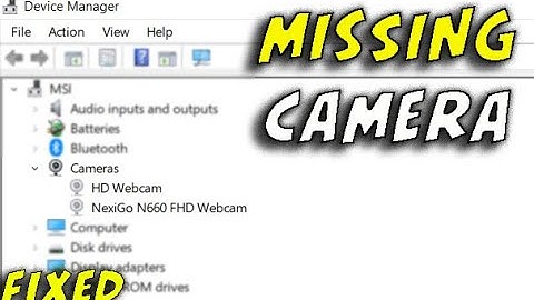 Camera is Missing in the Device Manager on Windows 10 Problem Fixed 2023