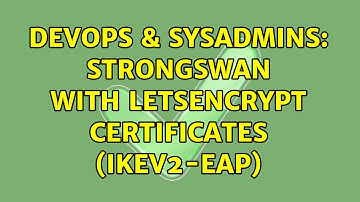DevOps & SysAdmins: Strongswan with letsencrypt certificates (IKEv2-EAP) (2 Solutions!!)
