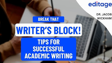 Tips for Successful Academic Writing: Break the Writer’s Block!