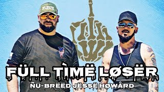 Nu Breed Jesse Howard - Full Time Loser (Lyrics)