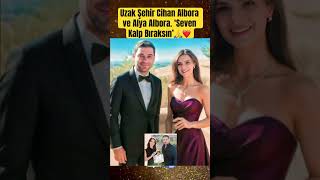 Uzak Şehir Cihan Albora Ve Alya Albora. Seven Kalp Bıraksın