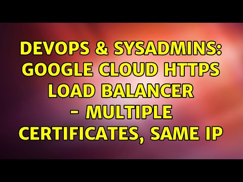 DevOps & SysAdmins: Google Cloud HTTPS Load Balancer - Multiple Certificates, Same IP