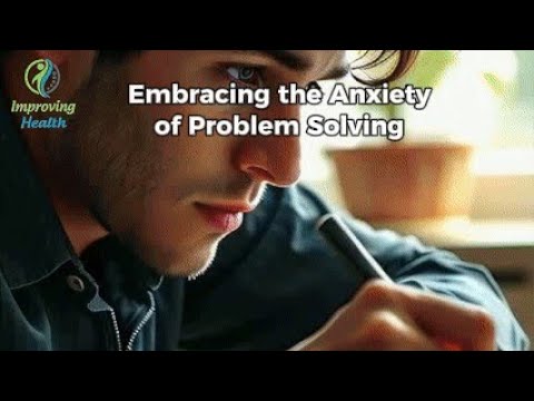 Embrace Problem Embrace the Anxiety of Problem Solving - YouTube