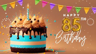 Happy 85th Birthday │ Happy Birthday Song