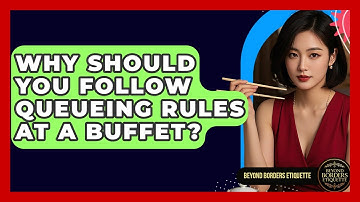 Why Should You Follow Queueing Rules At A Buffet? - Beyond Borders Etiquette