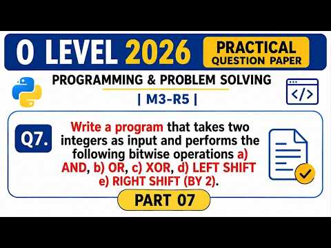 O Level M3-R5 Python Practical Class | Q7: Bitwise Operations | Part 07