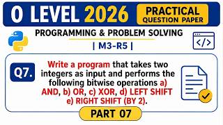 O Level M3-R5 Python Practical Class | Q7: Bitwise Operations | Part 07