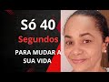 “O QUE VOCÊ FAZ EM 40 SEGUNDOS PODE DEFINIR OS PRÓXIMOS 40 ANOS.”