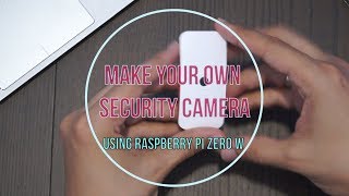 Make your own security camera using Raspberry Pi Zero W - RPi Cam Control
