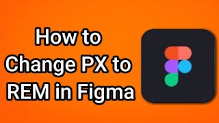 How to Change PX to REM in Figma