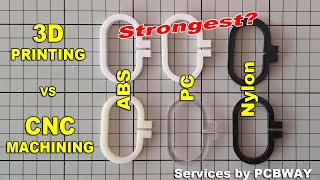 CNC vs 3D printing (ABS, PolyCarbonate, Nylon) - Which one is stronger? Services by PCBWAY