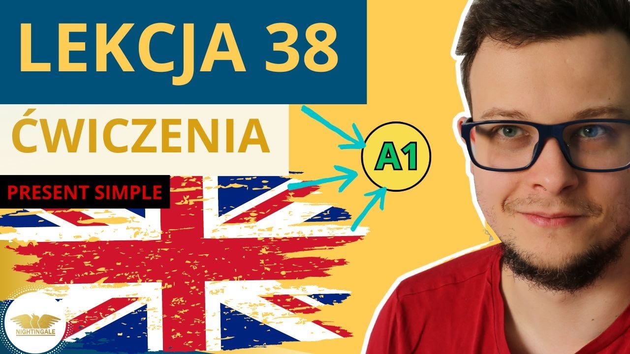 Ćwiczenia Czasu Present Simple - (Lekcja 38 Kurs Dla POCZĄTKUJĄCYCH)