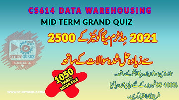 CS614 DATA WAREHOUSING MID TERM GRAND QUIZ 2021 | MEGA File | 95-100 percent Marks by Study Guruz