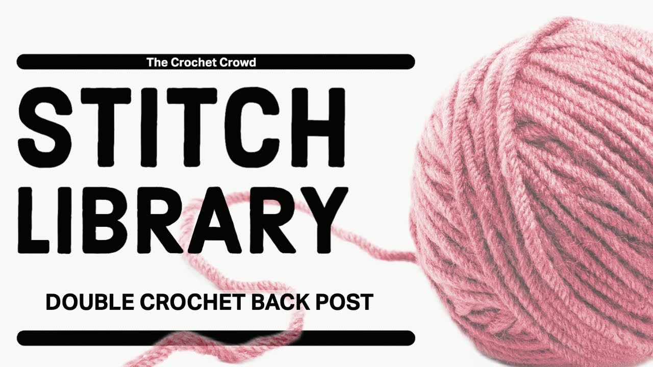 BEGINNER Crochet Double Crochet Back Post Stitch dcbp or bpdc YouTube