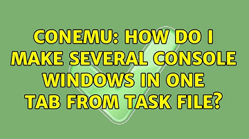 Conemu: How do I make several console windows in one tab from task file? (2 Solutions!!)