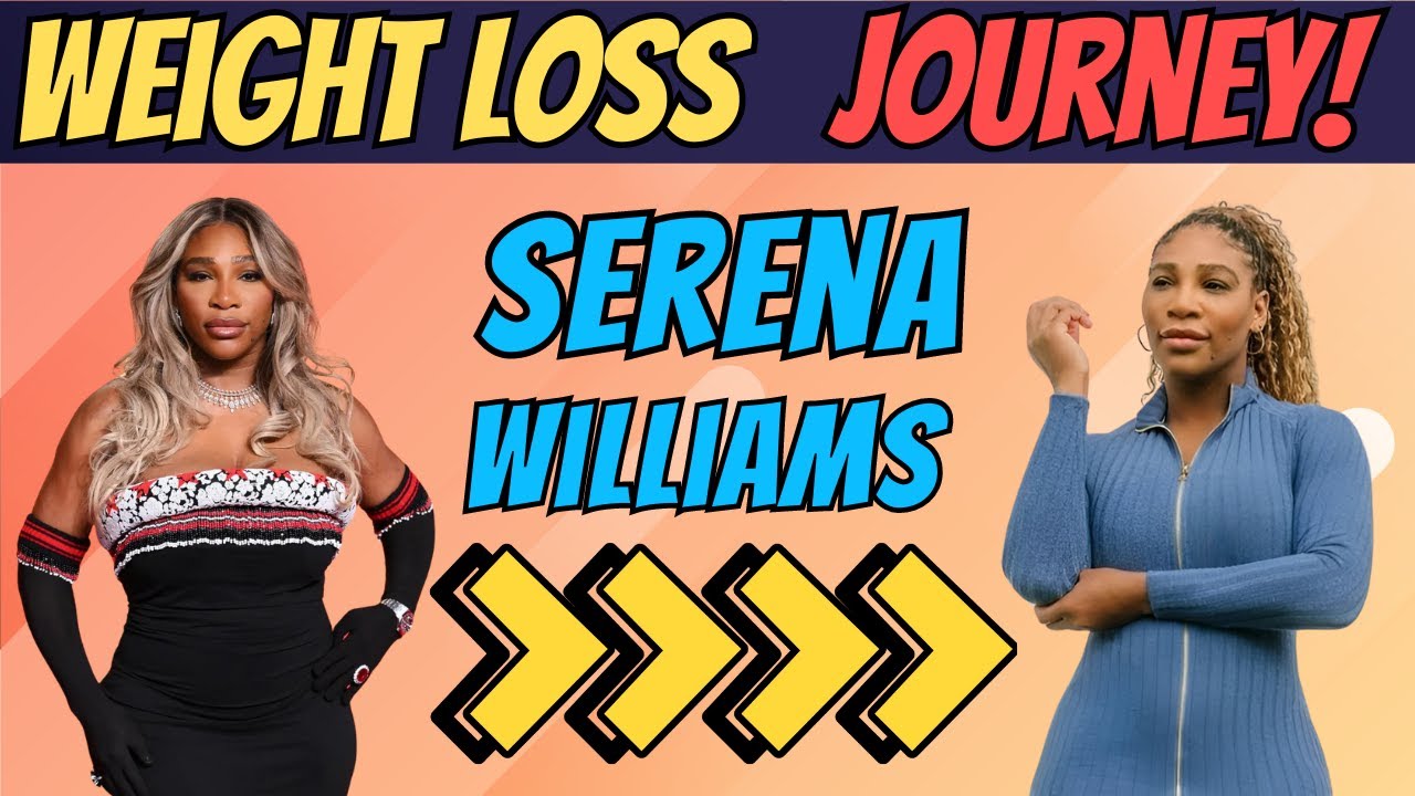 Serena Williams Weight Loss Journey YouTube Serena Williams Weight Loss Journey YouTube