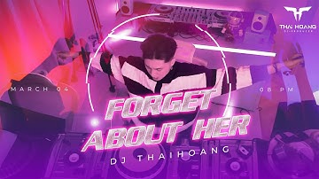 Forget About Her - Touliver x JustaTee (Thái Hoàng Remix) / Hot Việt Mix 2025