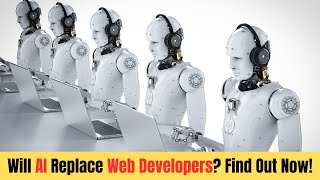 Will AI Replace Web Developers Find Out Now!