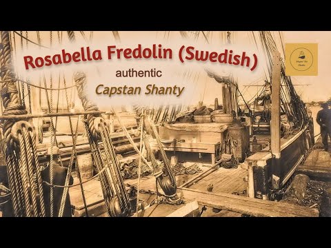 Rosabella Fredolin (Swedish) - Capstan Shanty