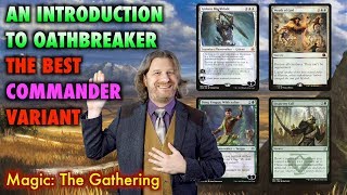 An Introduction To Oathbreaker - A New Commander Variant of Magic: The Gathering