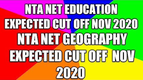 NTA NET GEOGRAPHY AND EDUCATION EXPECTED CUT OFF 2020