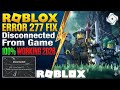 How to Fix Roblox Error Code 277 (Disconnected From Game) on Android/iOS 2026