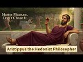 Aristippus: The Philosopher of Pleasure and Power | Hedonism in Ancient Greece