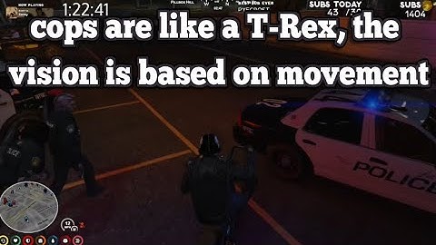 cops are like a T-Rex, the vision is based on movement | No-Pixel 3.1