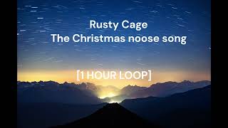 Rusty Cage - The Christmas noose song [1 HOUR LOOP]
