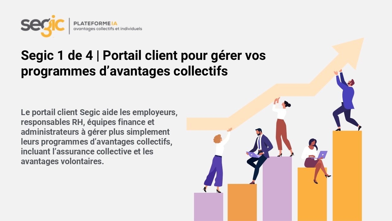 Segic 1 de 4 | Portail client pour gérer vos programmes d’avantages collectifs