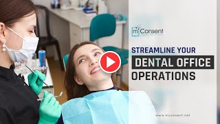 The Perfect Solution for Dental Offices to Streamline Front Office Operations | mConsent