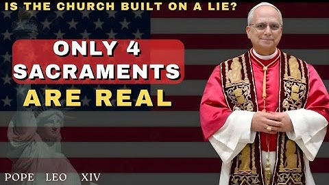 Only 4 Sacraments Are Truly Valid — Pope Leo XIV Reveals the Shocking Truth