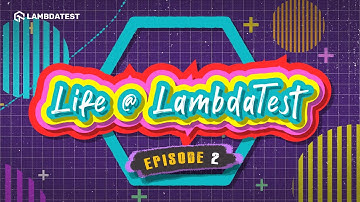 Life At LambdaTest | LT Diaries Episode 2 | Behind The Scenes 🚀