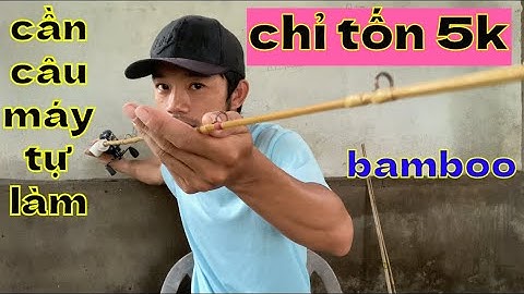 Làm cần câu | cách làm cần câu máy bằng tre | fishing rod handmade | #rongchoimientay #lurecaloc