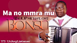Ma no mmra mu - Bishop Michael Osei Bonsu