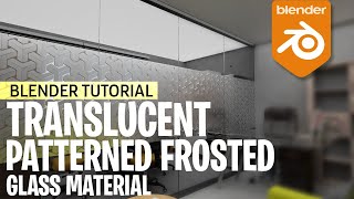 Interior Design Magic: Create Mesmerizing Translucent Patterned Frosted Glass Material with Blender