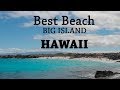 Best Beach On Big Island - Hawaii