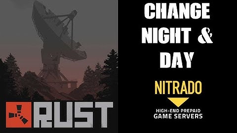 How To Edit Change The Length Of Day & Night Time On Rust Nitrado PC Private Server - Modding Pugin