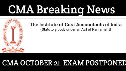 CMA Breaking news || CMA October 2021 Exam Postponed