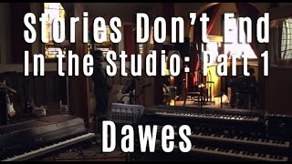 Video thumbnail of "Dawes - Stories Don't End - In The Studio - Part 1"