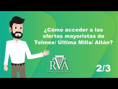 ¿Cómo acceder a las ofertas mayoristas de Telmex/ Última Milla/ Altán? (2/3)