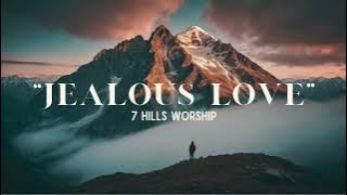 “Jealous Love' Lyrics Video by - 7 Hills Worship