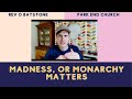 Madness, or Monarchy Matters Mp3 Song